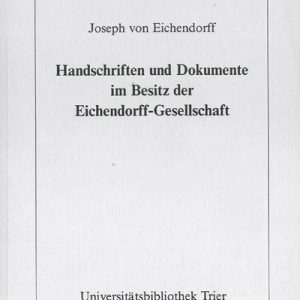 Joseph von Eichendorff. Handschriften und Dokumente