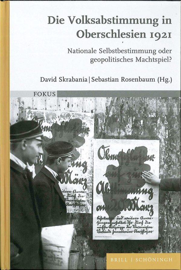 Die Volksabstimmung in Oberschlesien 1921. Nationale Selbstbestimmung oder geopolitisches Machtspiel?